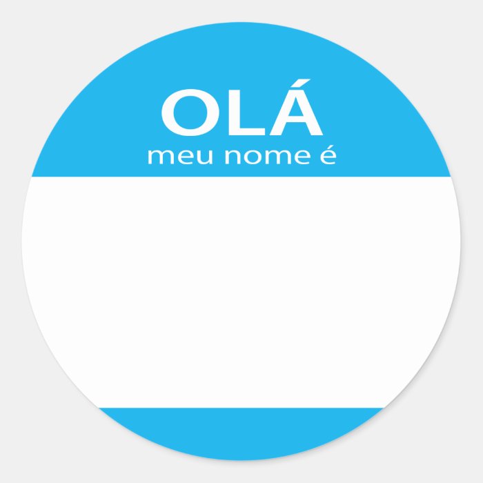 Ola Meu Nome E Portuguese hello name tag Round Stickers