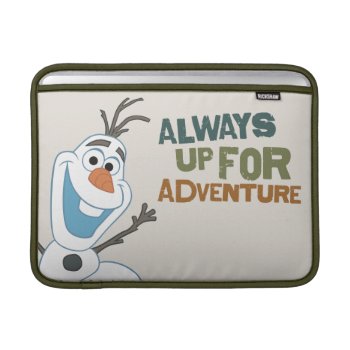 Olaf | Always Up For Adventure Macbook Sleeve by frozen at Zazzle