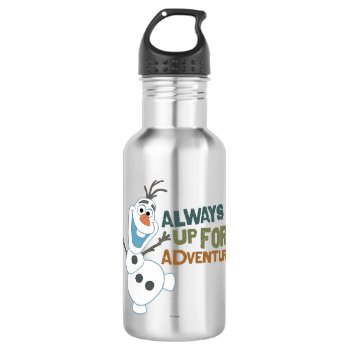 Olaf | Always Up For Adventure Water Bottle by frozen at Zazzle