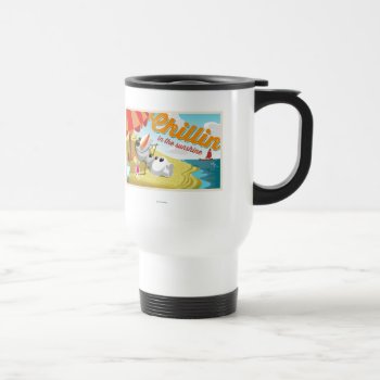 Olaf | Chillin' In The Sunshine Travel Mug by frozen at Zazzle