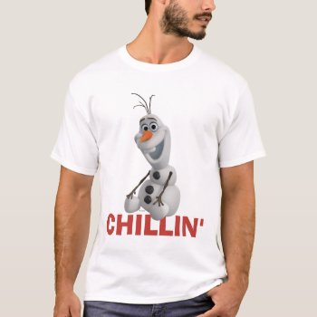 Olaf | Chillin' T-shirt by frozen at Zazzle
