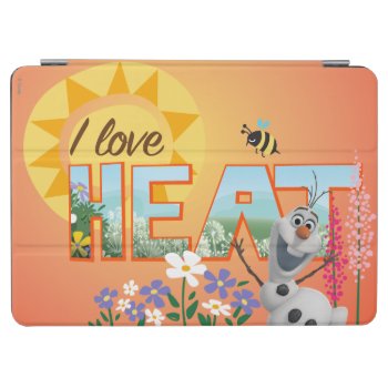 Olaf | I Love The Heat And Sunshine Ipad Air Cover by frozen at Zazzle