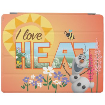 Olaf | I Love The Heat And Sunshine Ipad Smart Cover by frozen at Zazzle