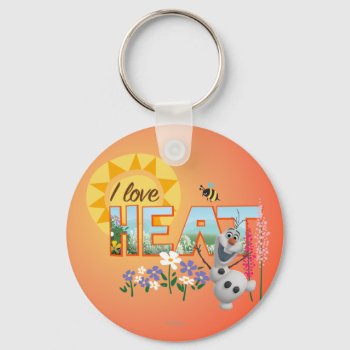 Olaf | I Love The Heat And Sunshine Keychain by frozen at Zazzle