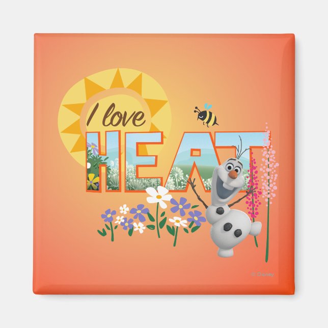 Olaf | I Love the Heat and Sunshine Magnet (Front)