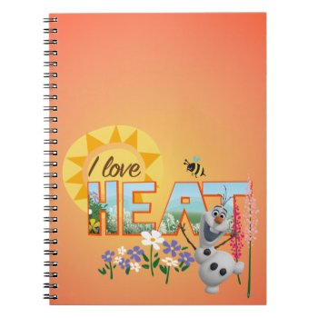 Olaf | I Love The Heat And Sunshine Notebook by frozen at Zazzle