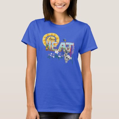 Olaf | I Love the Heat and Sunshine T-Shirt