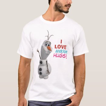 Olaf | I Love Warm Hugs T-shirt by frozen at Zazzle
