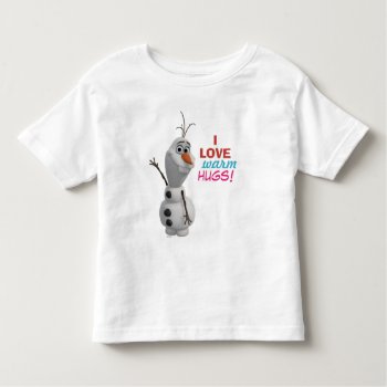 Olaf | I Love Warm Hugs Toddler T-shirt by frozen at Zazzle