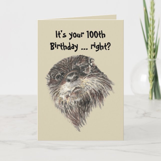 Old Age 100th Birthday Humor & Cute Otter Animal Card (Front)