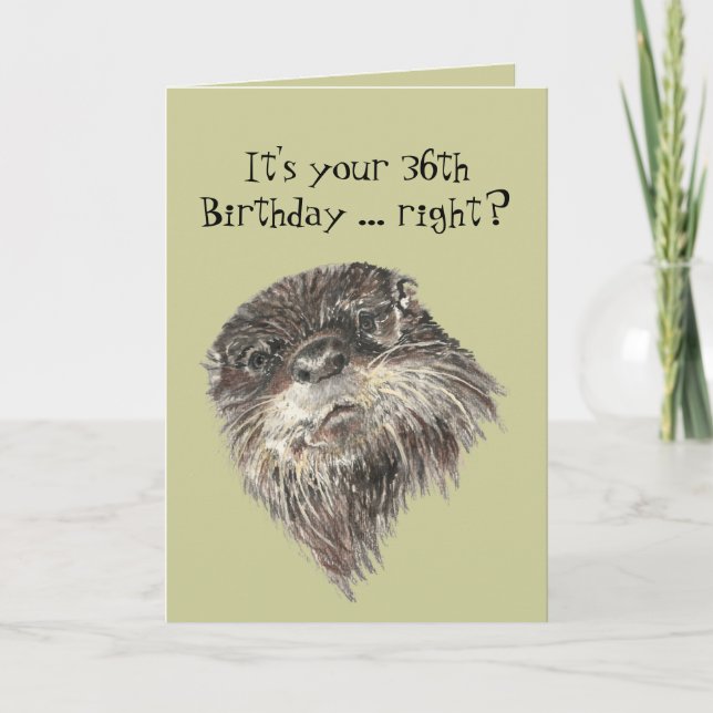 Old Age 36th Birthday Humor with Cute Otter Animal Card (Front)