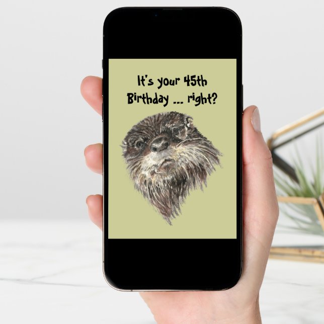 Old Age  45th Birthday Humor & Cute Otter Animal Card (Front Digital)