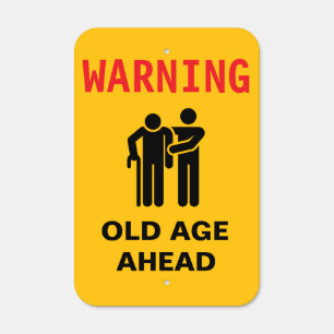 Old Age Ahead, Old Age Ahead Sign, Old Age Sign