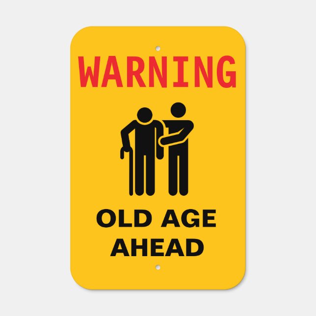 Old Age Ahead, Old Age Ahead Sign, Old Age Sign (Front)