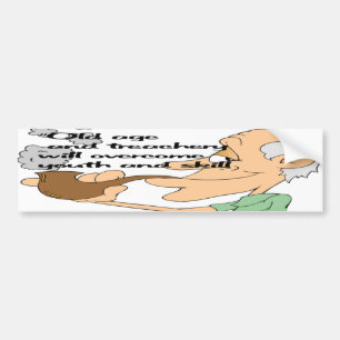 Old age and treachery bumper sticker