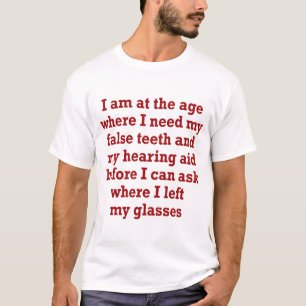 Old Age: False Teeth, Hearing Aid and Lost Glasses T-Shirt