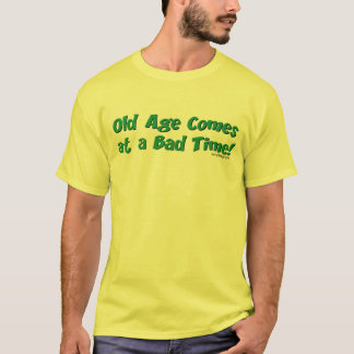 Old Age Humor T-Shirt