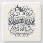 Old Age Is No Place For Sissies Stone Coaster at Zazzle