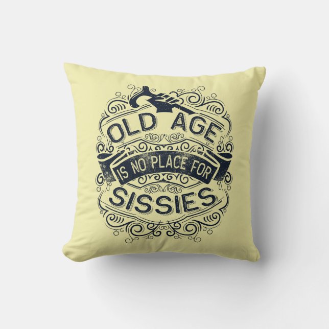 Old age is no place for sissies throw pillow (Front)