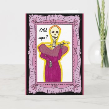 Old Age Skeleton Birthday Card by busycrowstudio at Zazzle