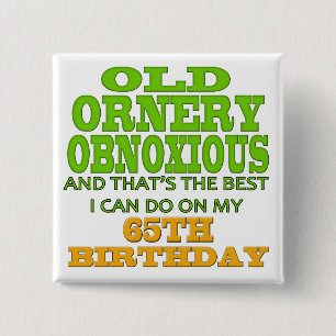 Old and Ornery 65th Birthday Gifts Pinback Button