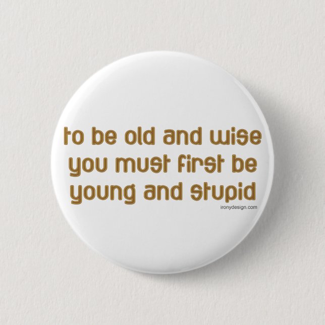 Old and Wise Button (Front)