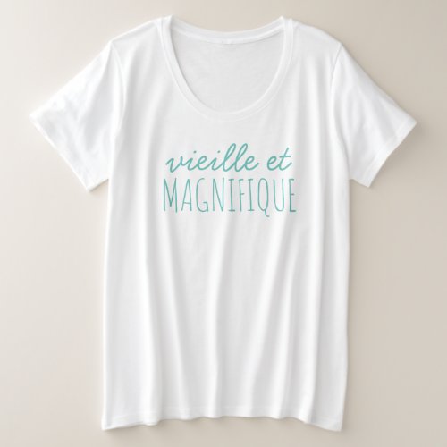 Old and Wonderful in French Inspirational Text Plus Size T_Shirt