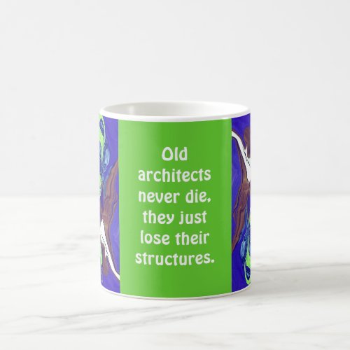 Old architects never die coffee mug