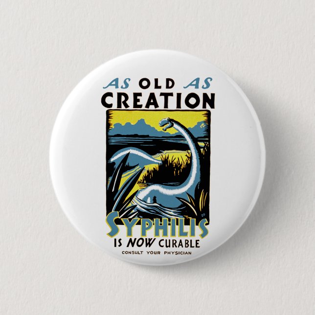 Old As Creation ~ Syphilis is Now Curable Button (Front)