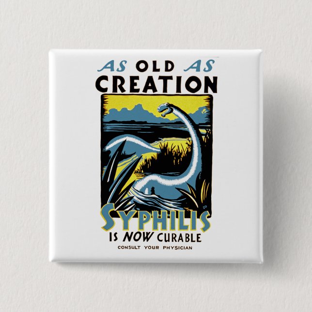 Old As Creation ~ Syphilis is Now Curable Pinback Button (Front)