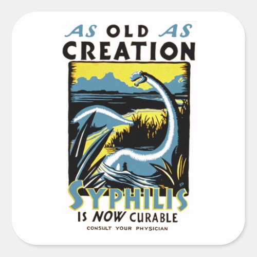 Old As Creation  Syphilis is Now Curable Square Sticker