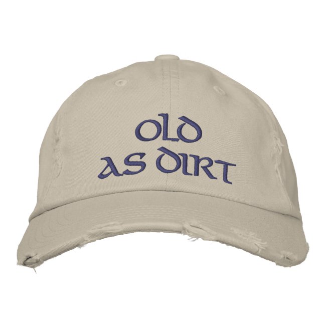 Old As Dirt Embroidered Baseball Cap (Front)