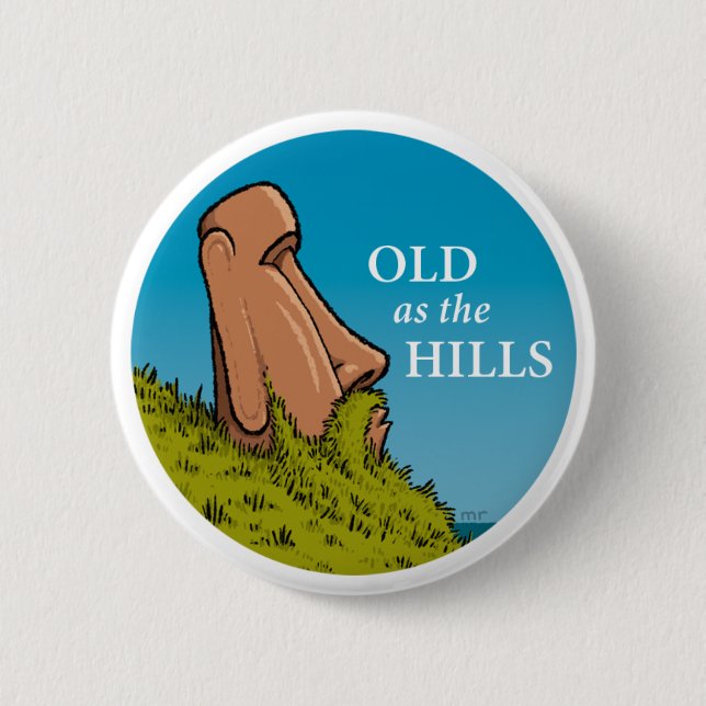 Old as the Hills Button (Front)