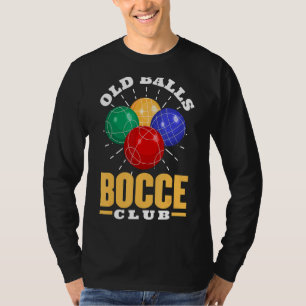 Old Balls Bocce Club Bocce Ball T-Shirt