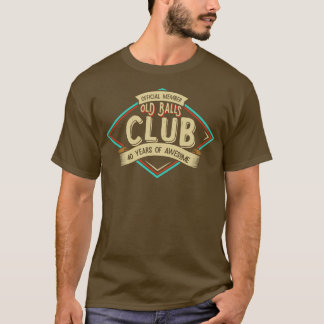 Old Balls Club 40 birthday celebration gift T-Shirt