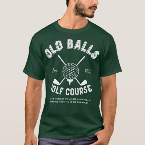 Old Balls Golf Course Golfers Golf Birthday T_Shirt