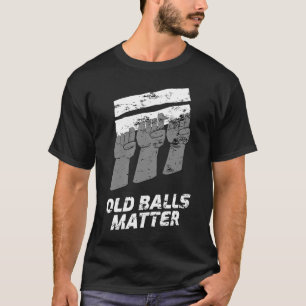 Old Balls Matter 50th Birthday Parody T-Shirt
