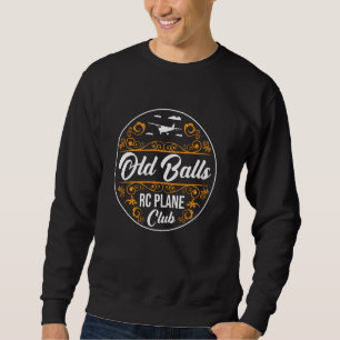 Old Balls RC Plane Club Airplane Aircraft Remote C Sweatshirt