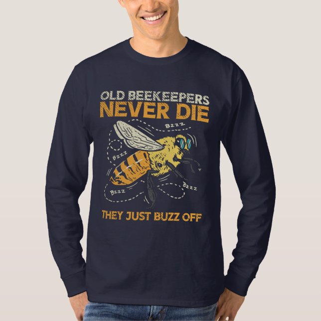 Old Beekeeper Never Die They Buzz Off Honey T-Shirt (Front)