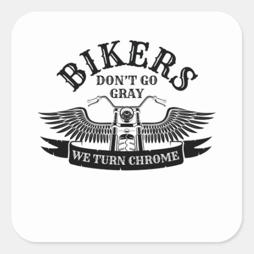 Old Biker Bikers Dont Go Gray We Turn Chrome Square Sticker