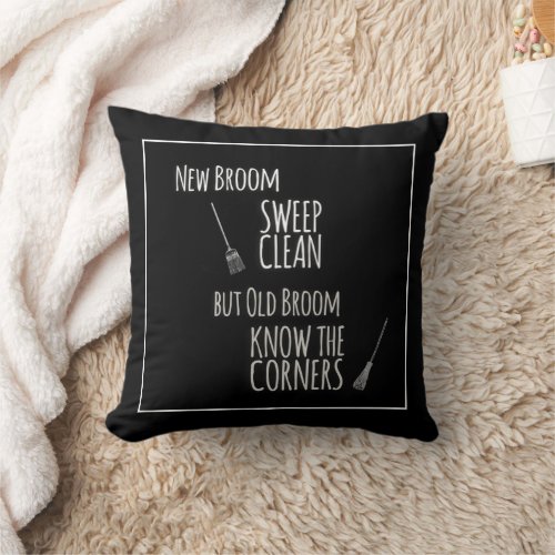 Old Broom Know Corners Brooms Sayings Quotes Throw Pillow