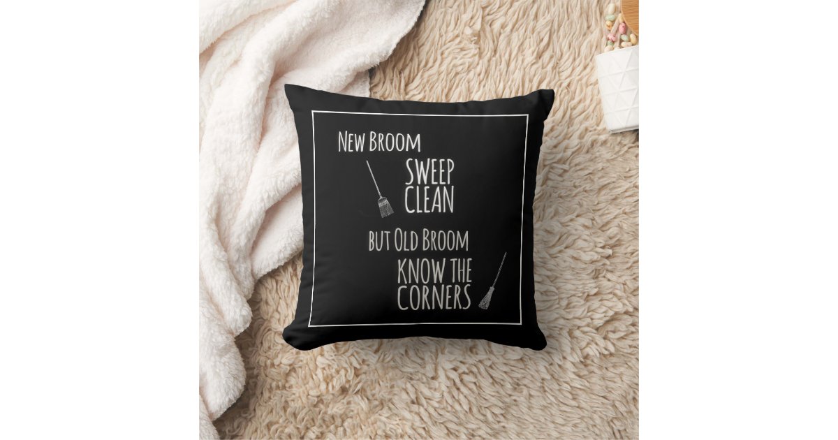 Old Broom Know Corners Brooms Sayings Quotes Throw Pillow Zazzle