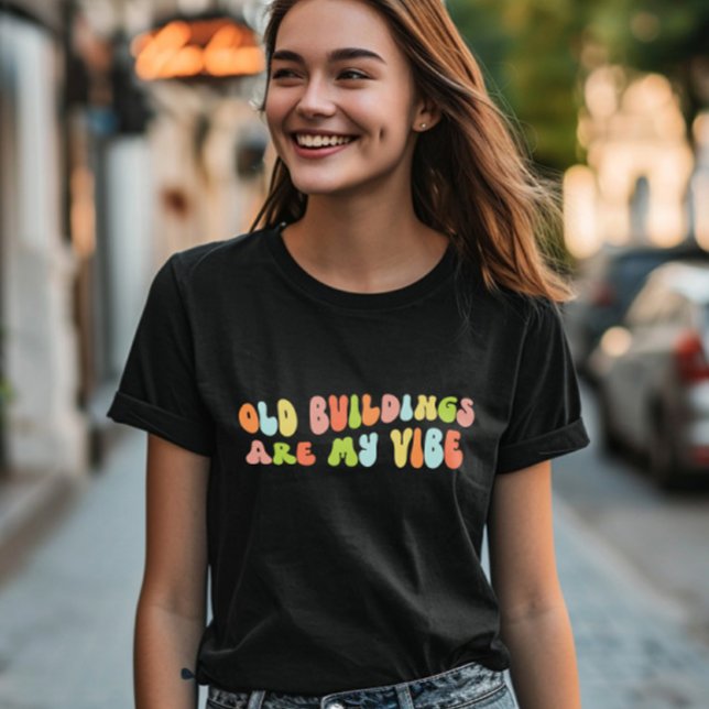 Old Buildings Are My Vibe, Groovy Preservation T-Shirt (Creator Uploaded)