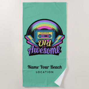 Old but Awesome custom name, text & color Beach Towel