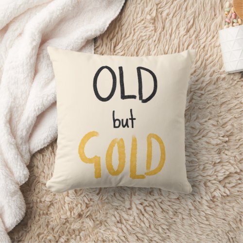 Old but Gold  Throw Pillow