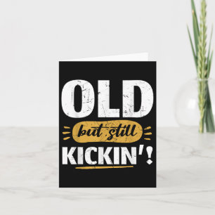 Old But Still Kicking Funny Retired Senior Humor R Card