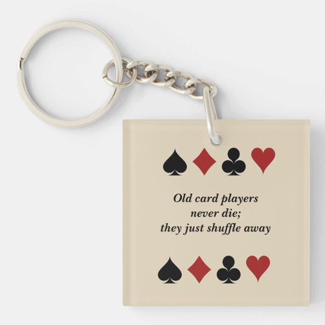 "Old Card Players Never Die They Just Shuffle Away Keychain (Front)