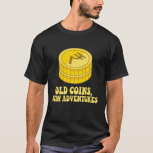 Old Coins New Adventures Numismatics Collecting T-Shirt