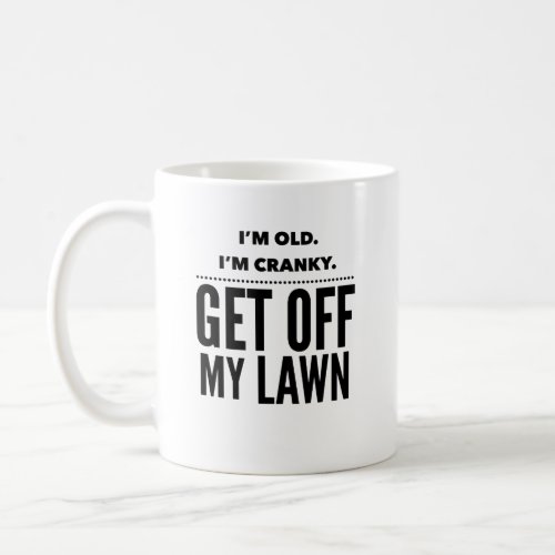 Old cranky get off my lawn mug