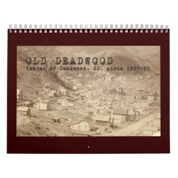 Old Deadwood 12 Month Calendar by XmasFun at Zazzle